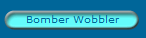 Bomber Wobbler