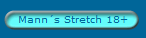 Mann�s Stretch 18+