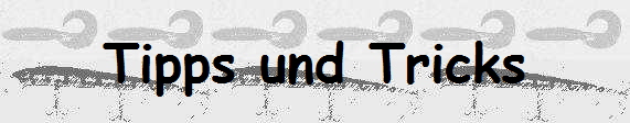 Tipps und Tricks