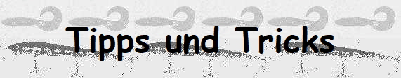 Tipps und Tricks